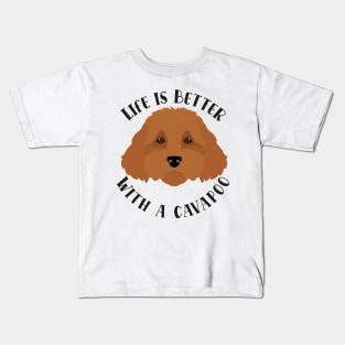 Life is Better With A Cavapoo Kids T-Shirt